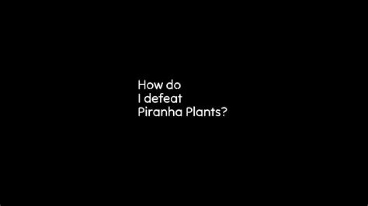 How do I defeat Piranha Plants?