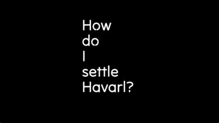 How do I settle Havarl?