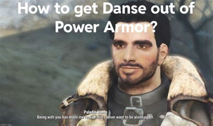 How do you get Paladin Danse out of his power armour?