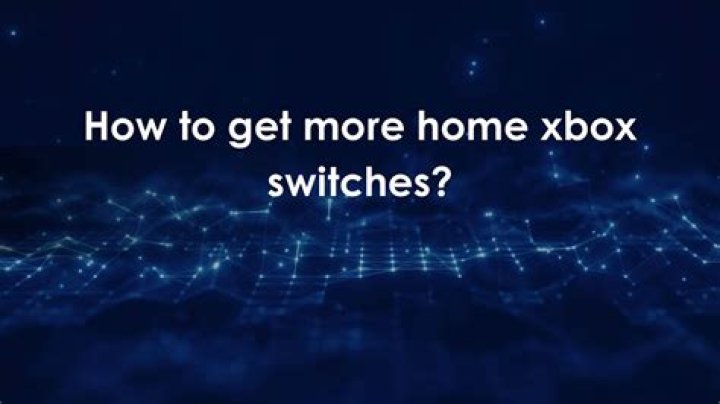 Is there a way to get more home Xbox switches?