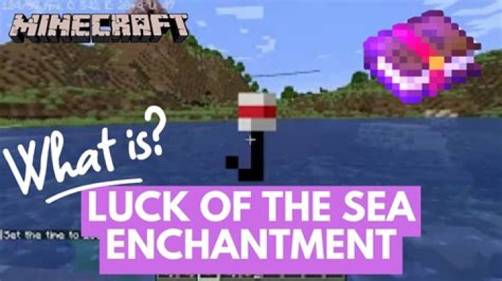 What is the max effective limit of luck of the sea in Minecraft?