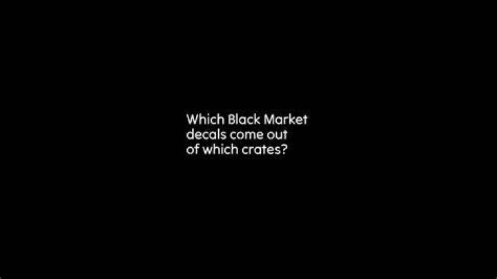 Which Black Market decals come out of which crates?